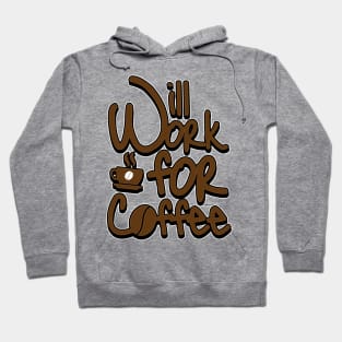 'Will Work For Coffee' Cool Coffee Gift Hoodie